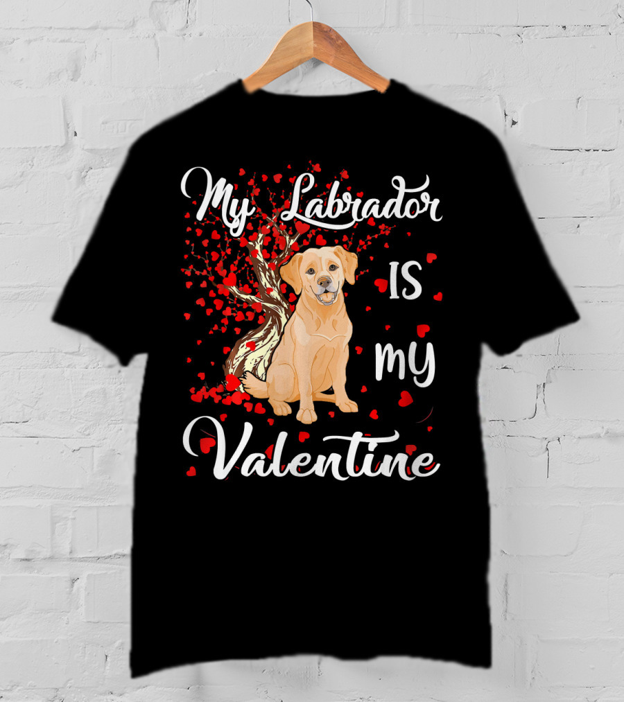 My Labrador Is My Valentine T-Shirt
