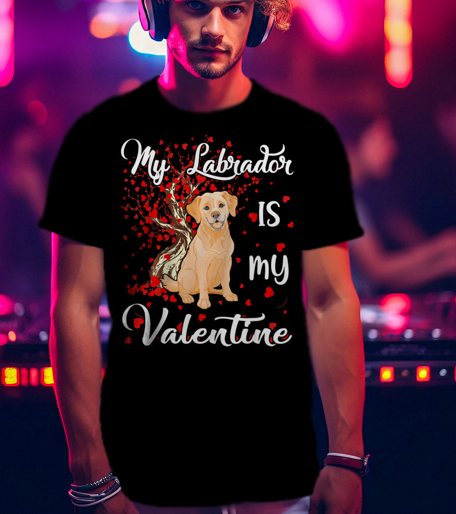 My Labrador Is My Valentine T-Shirt