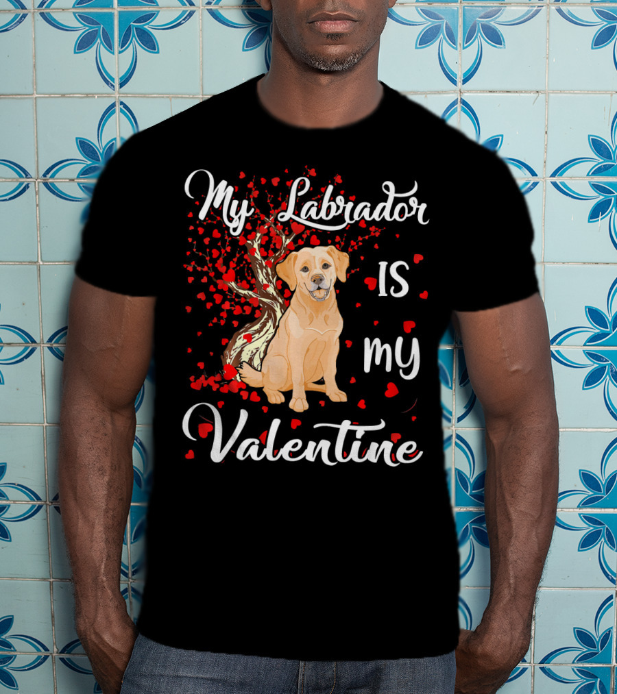 My Labrador Is My Valentine T-Shirt