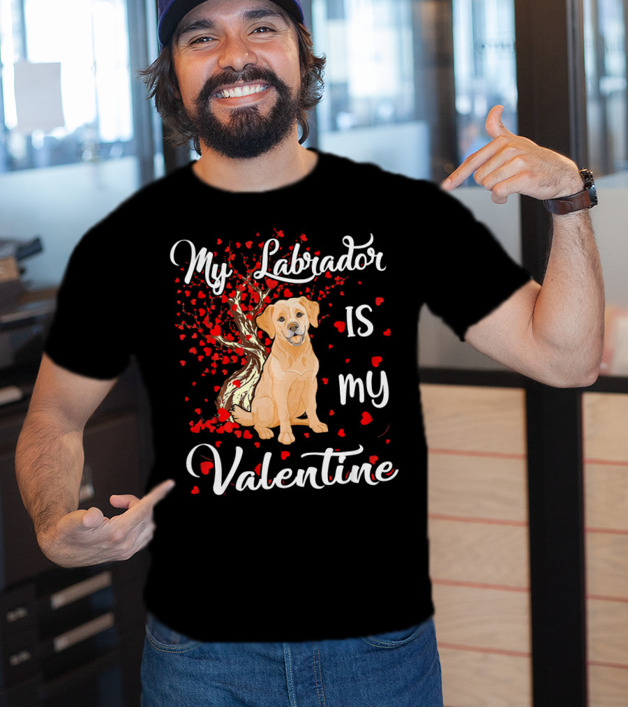 My Labrador Is My Valentine T-Shirt