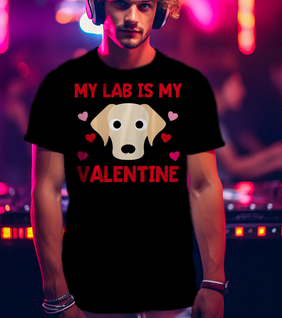 My Lab Is My Valentine Labrador Hearts T-Shirt