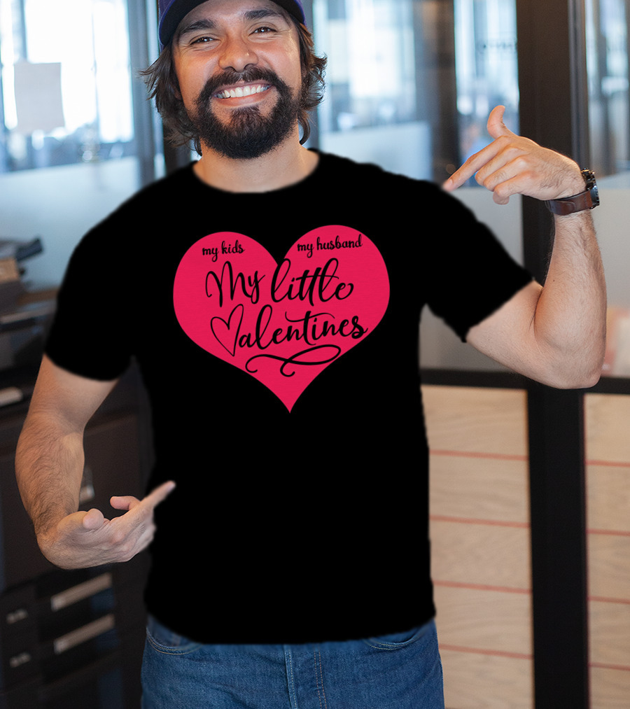 My Little Valentines My Kids My Husband T-Shirt