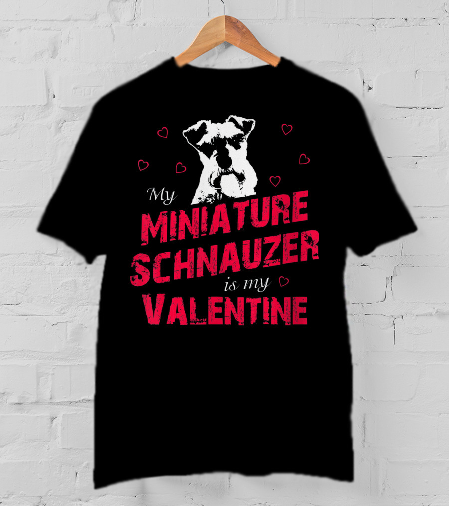 My Miniature Schnauzer Is My Valentine With Hearts T-Shirt