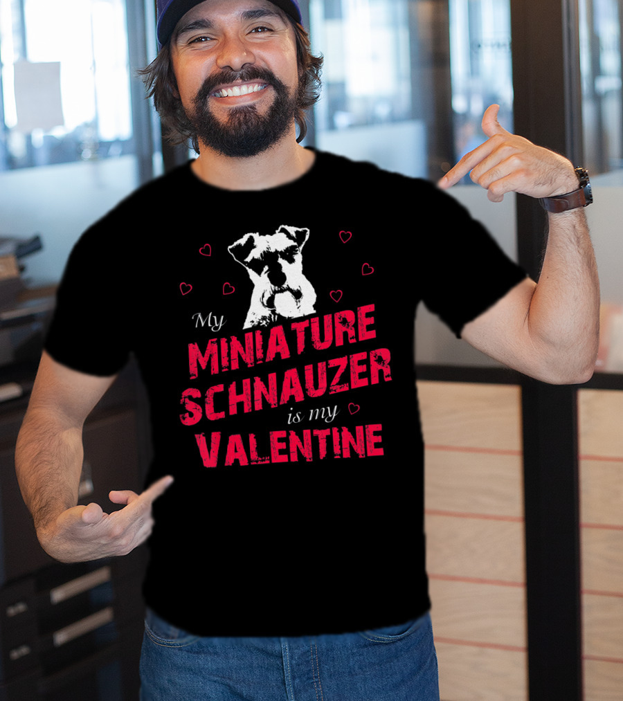 My Miniature Schnauzer Is My Valentine With Hearts T-Shirt