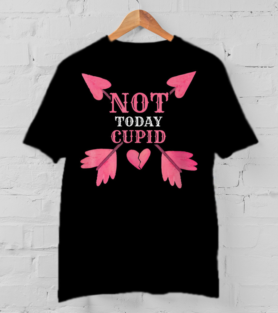 Not Today Cupid Funny Cool Heart Arrows T-Shirt