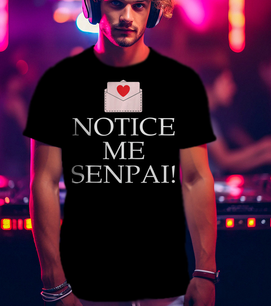 Notice Me Senpai Valentines Anime Heart Envelope T-Shirt