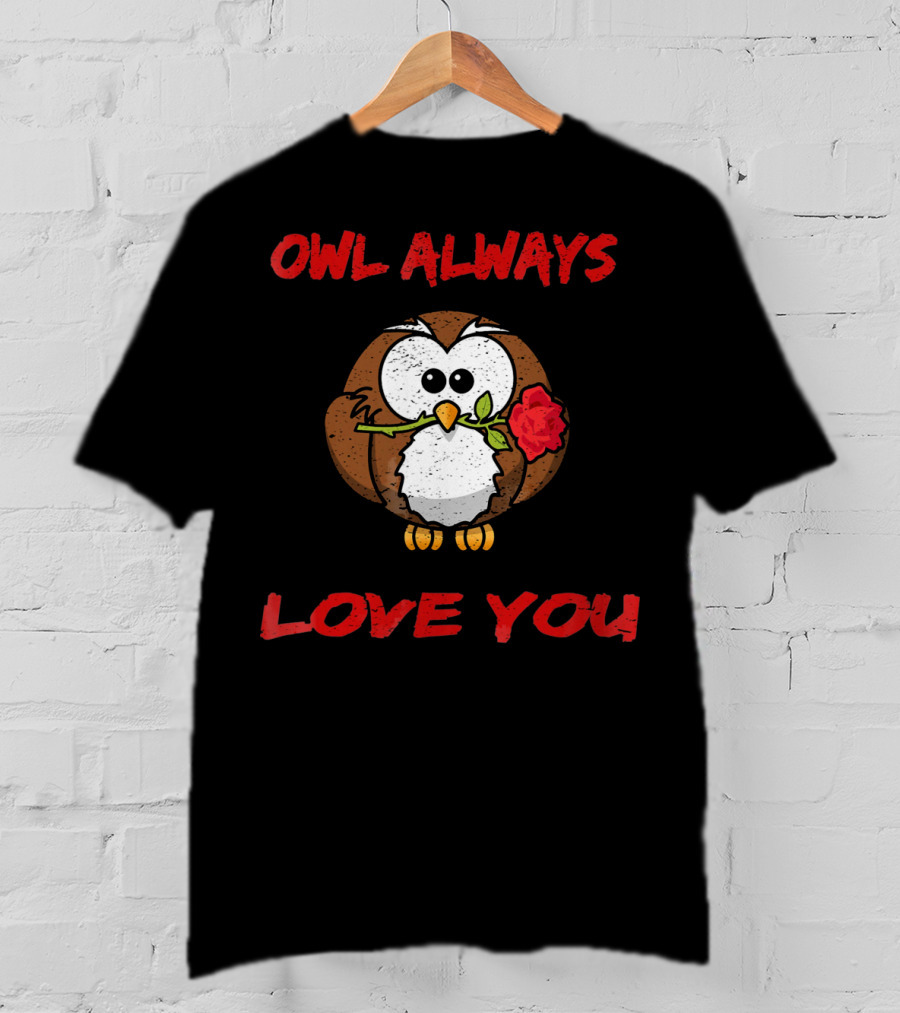 Owl Always Love You Valentine’s Owl Holding Rose T-Shirt