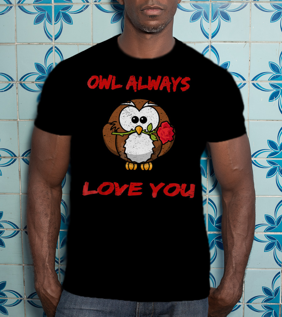 Owl Always Love You Valentine’s Owl Holding Rose T-Shirt