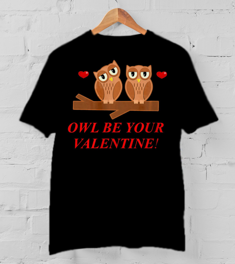 Owls Be Your Valentine Hearts T-Shirt