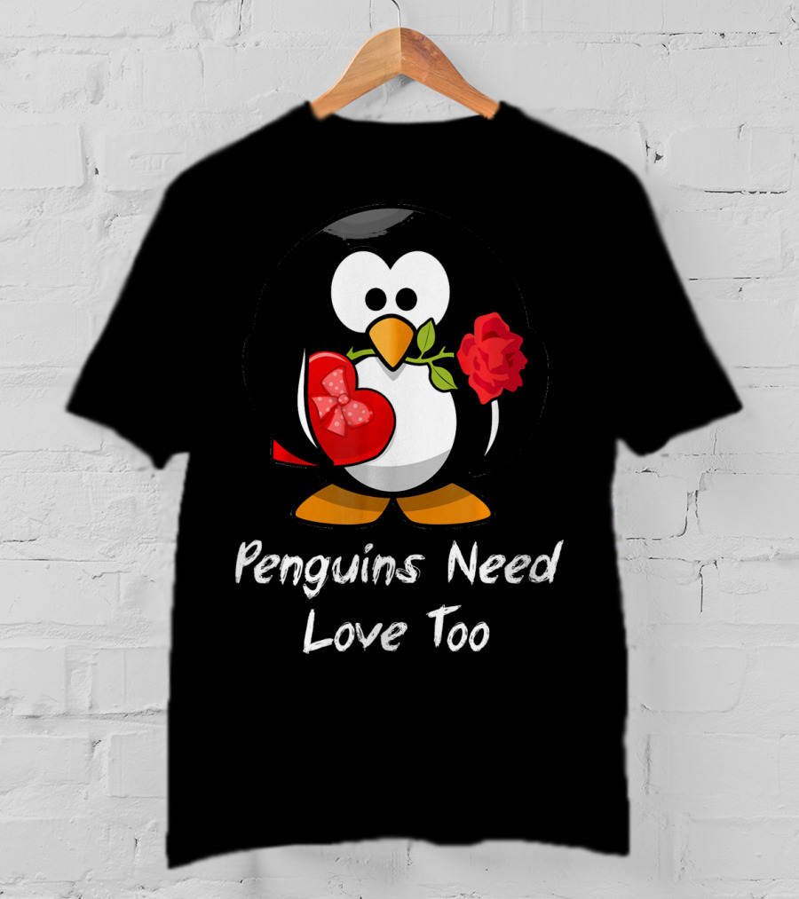 Penguins Need Love Too Funny Valentine's Day Penguin With Heart And Rose T-Shirt