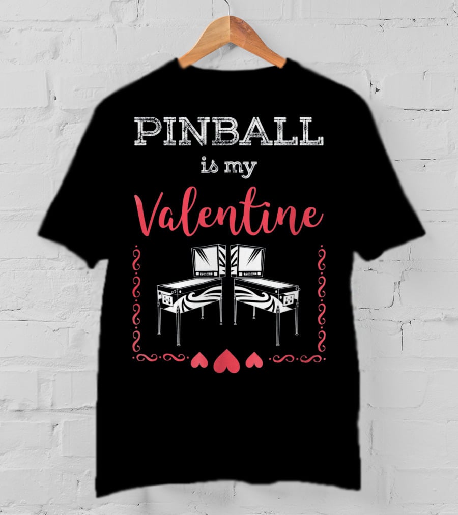 Pinball Is My Valentine Pinball Wizard Hearts And Machines T-Shirt