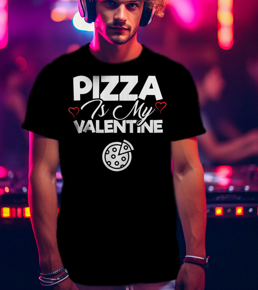 Pizza Is My Valentine Cute Pizza Love Hearts T-Shirt
