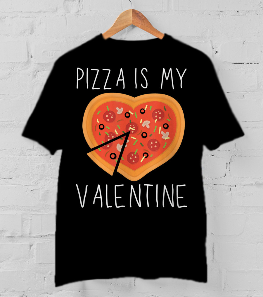 Pizza Is My Valentine Heart-Shaped Valentine's Day Pizza T-Shirt