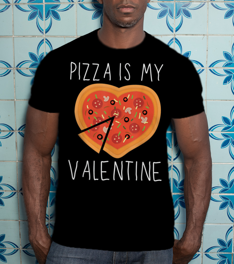 Pizza Is My Valentine Heart-Shaped Valentine's Day Pizza T-Shirt