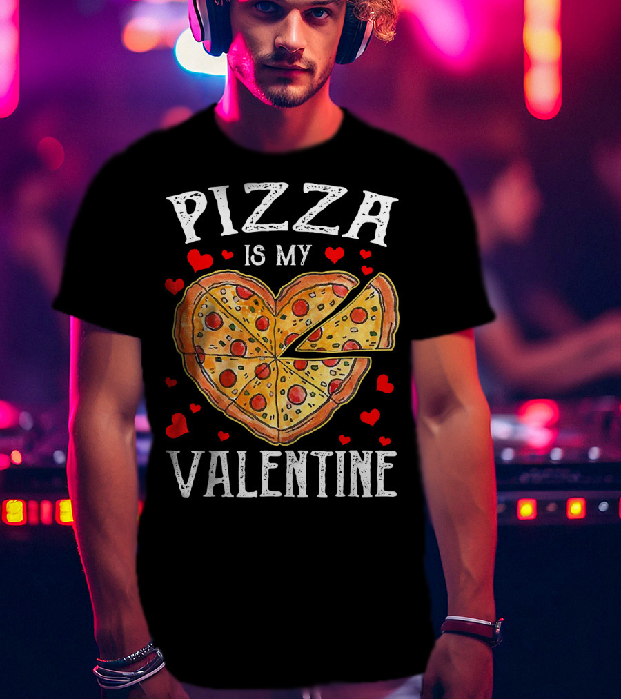 Pizza Is My Valentine Heart Shaped Pizza With Hearts T-Shirt