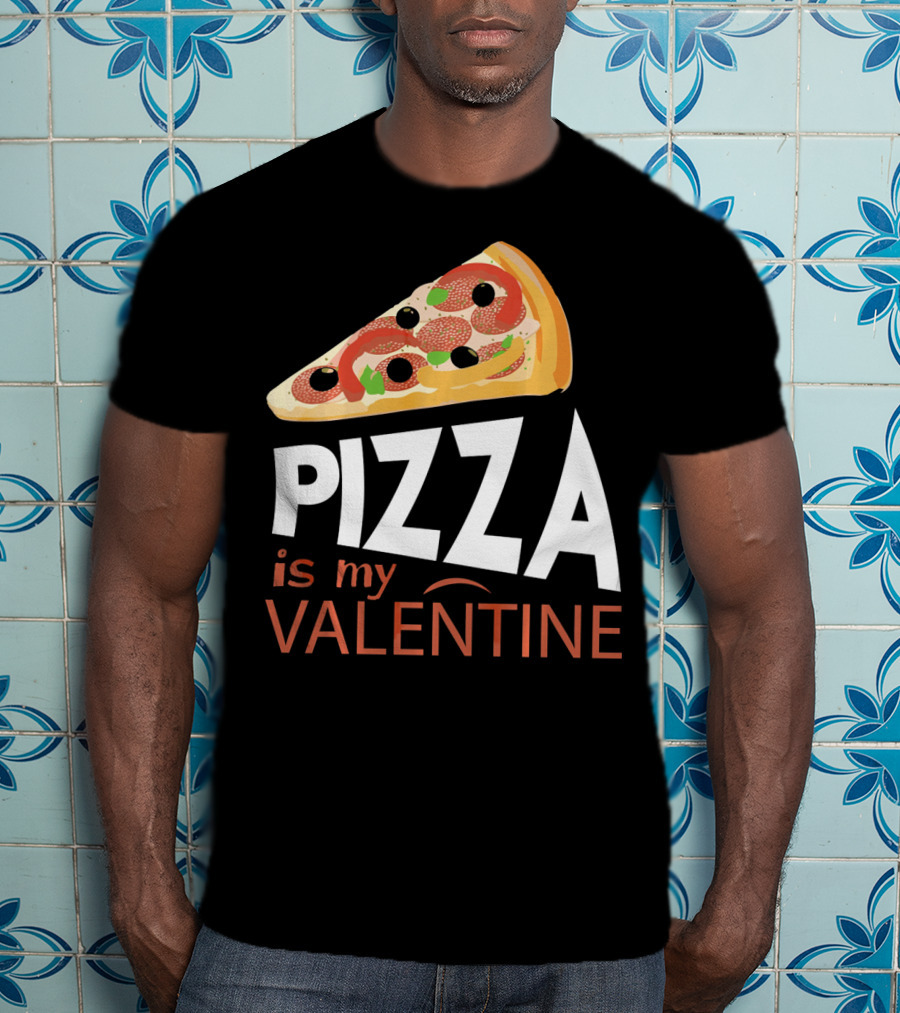 Pizza Is My Valentine Food Lover Valentine T-Shirt