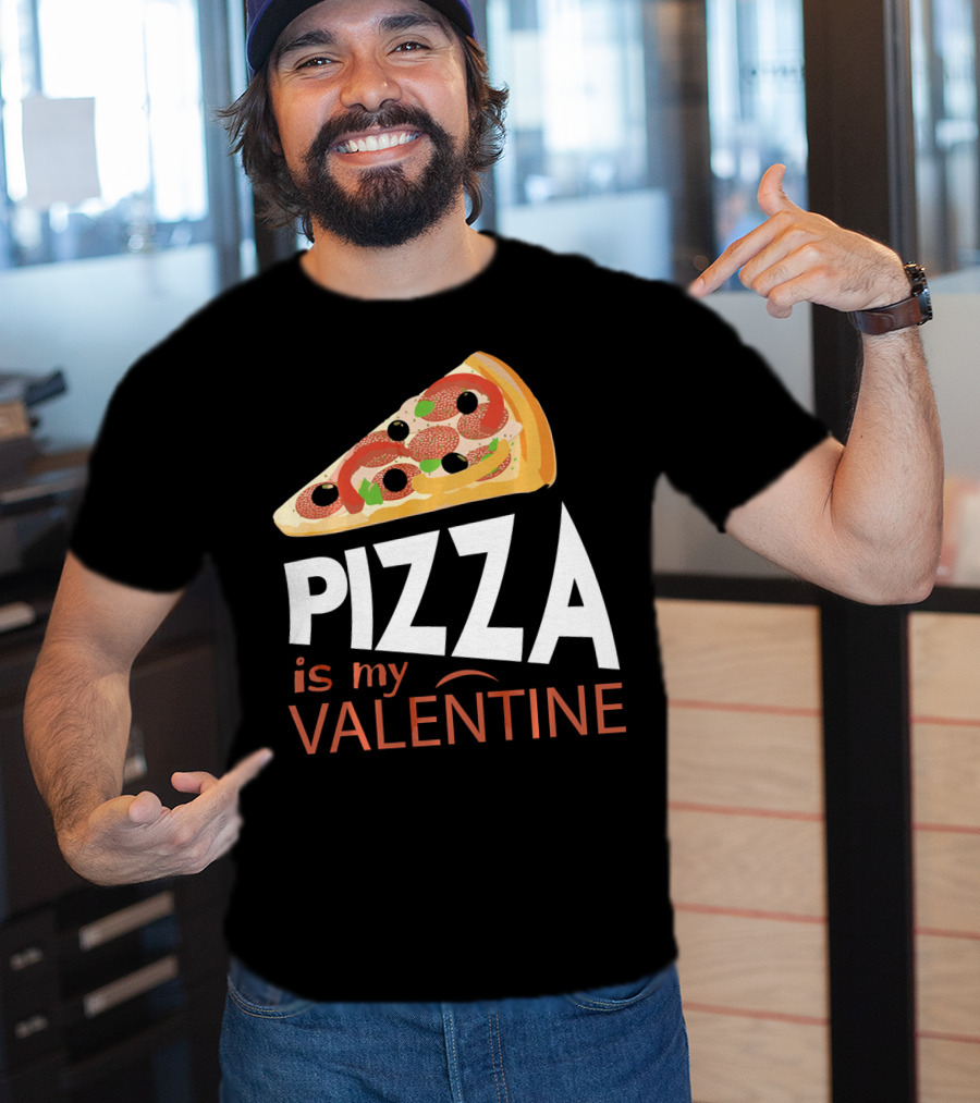 Pizza Is My Valentine Food Lover Valentine T-Shirt