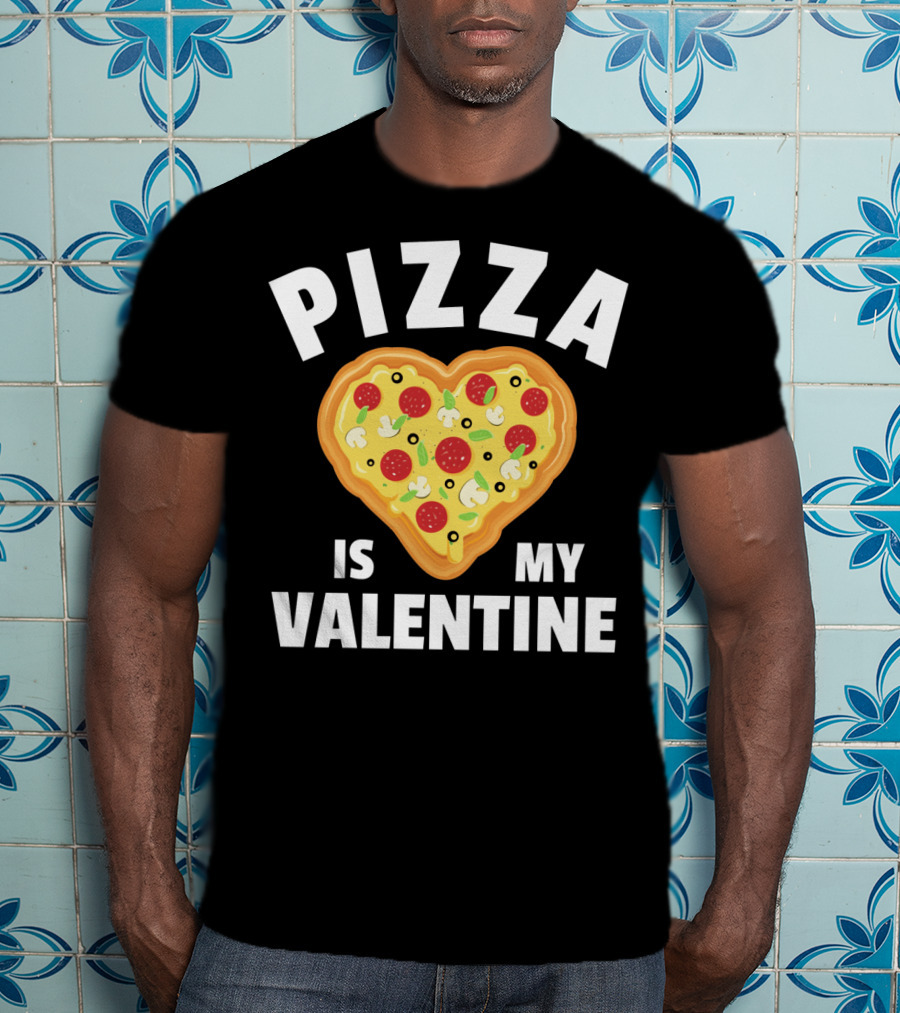 Pizza Is My Valentine Funny Food Lovers Heart Shaped Pizza T-Shirt