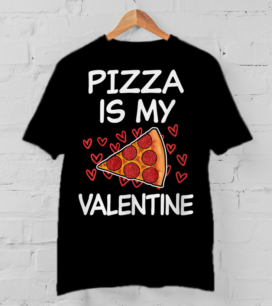 Pizza Is My Valentine Funny Saying Valentine's Day Hearts Pepperoni Slice T-Shirt