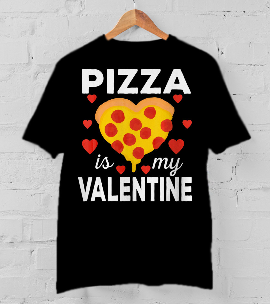 Pizza Is My Valentine Heart-Shaped Pizza Love T-Shirt