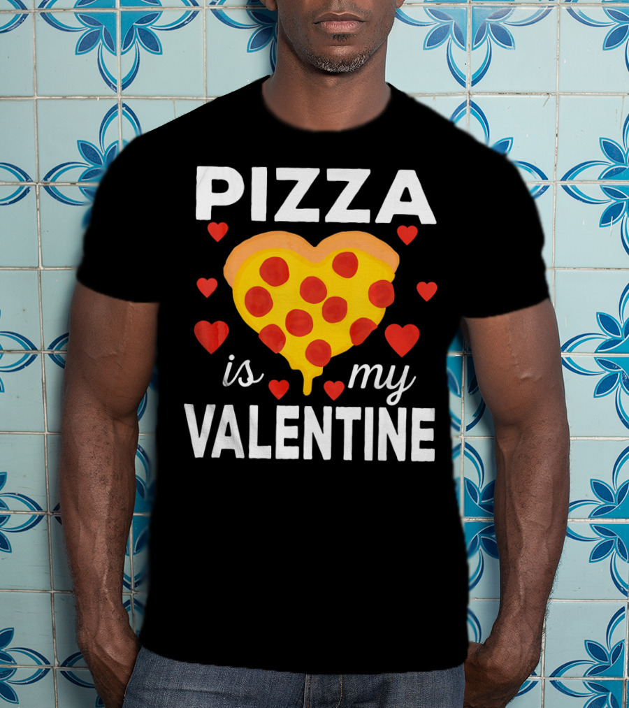 Pizza Is My Valentine Heart-Shaped Pizza Love T-Shirt