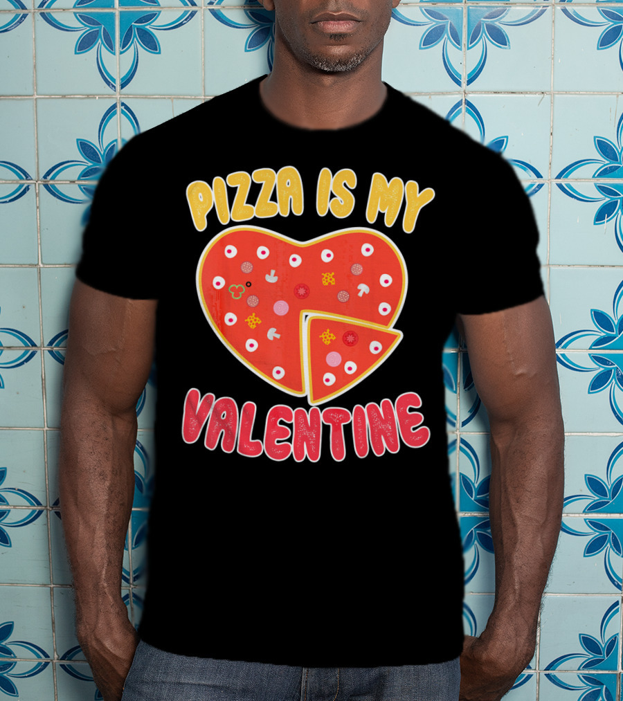 Pizza Is My Valentine Heart-Shaped Fun Valentine T-Shirt