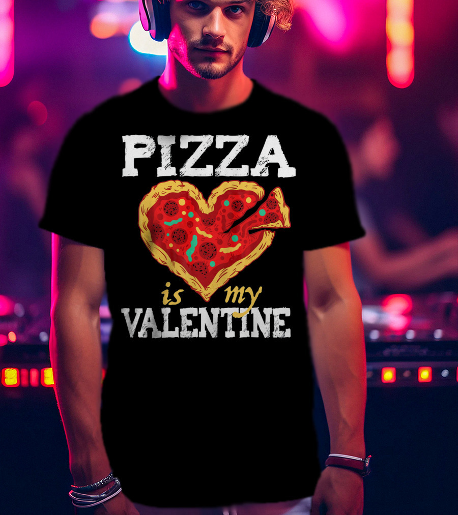 PIZZA HEART IS MY VALENTINE Valentine's Day T-Shirt
