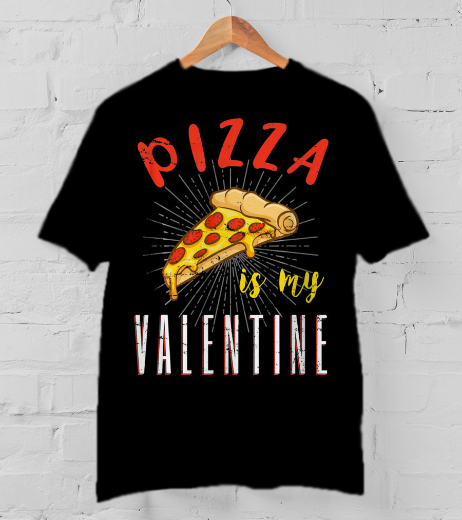 Pizza Is My Valentine Valentine Pizza Slice Love T-Shirt