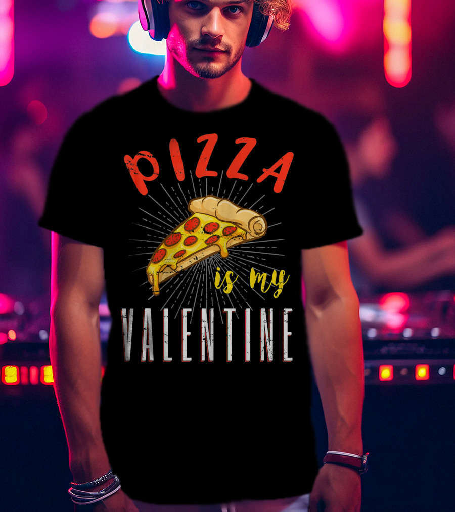 Pizza Is My Valentine Valentine Pizza Slice Love T-Shirt