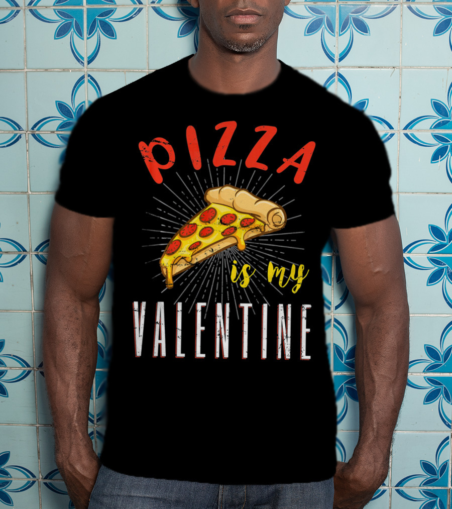Pizza Is My Valentine Valentine Pizza Slice Love T-Shirt
