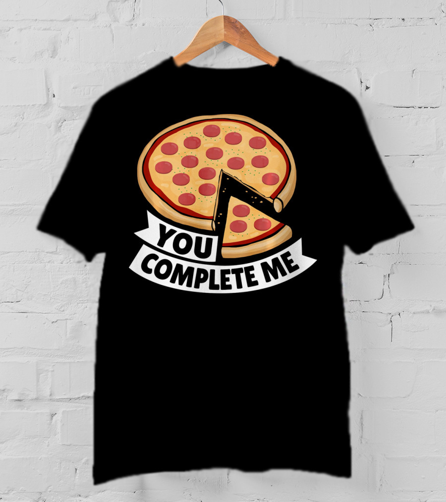 You Complete Me Pizza Valentine Funny Valentines T-Shirt