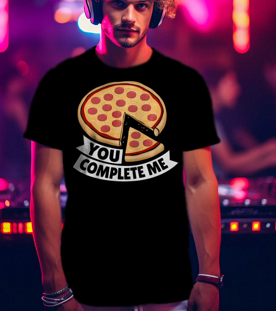 You Complete Me Pizza Valentine Funny Valentines T-Shirt