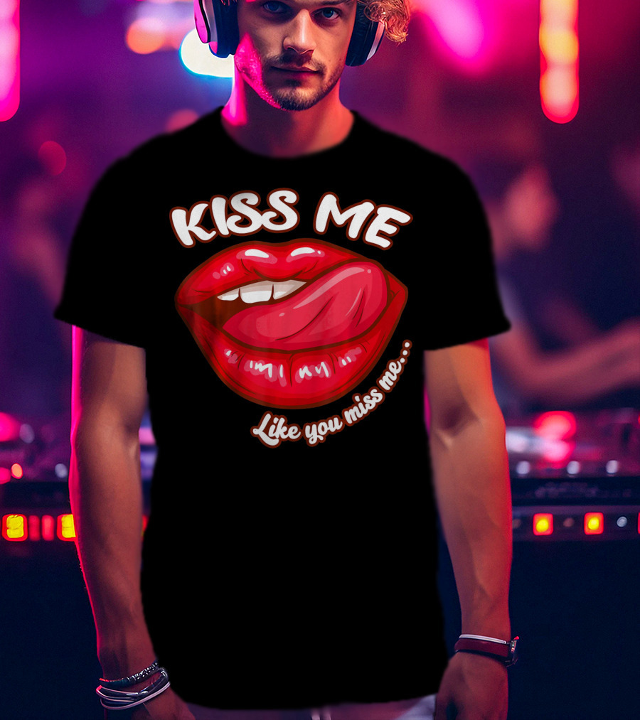 Kiss Me Like You Miss Me Red Lips Valentines T-Shirt