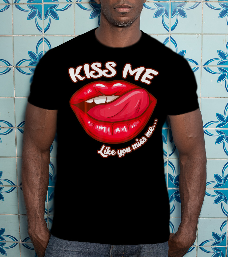Kiss Me Like You Miss Me Red Lips Valentines T-Shirt