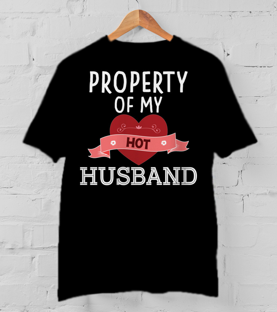 Property Of My Hot Husband Valentine's Day Heart T-Shirt