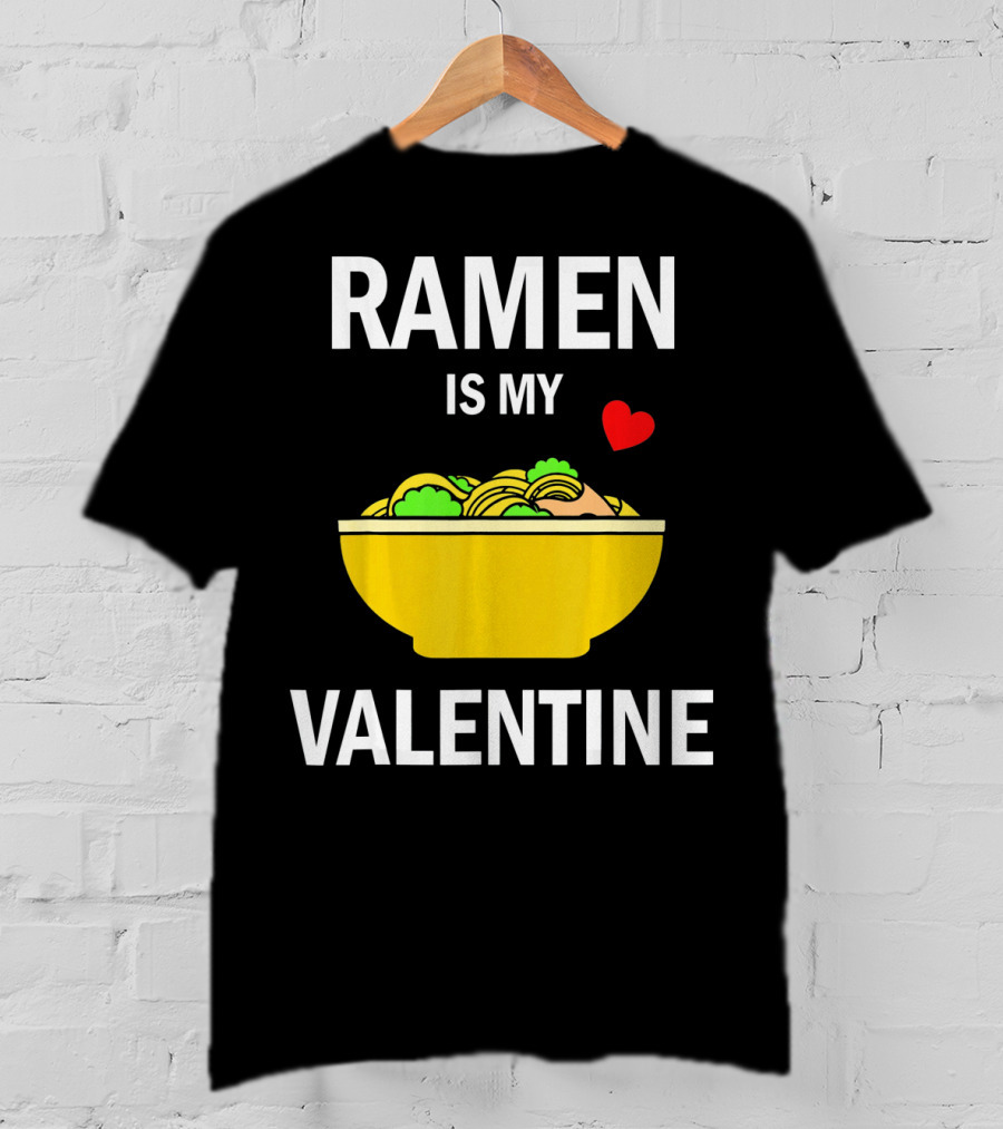 Ramen Is My Valentine Kawaii Japanese Noodle Love With Heart T-Shirt