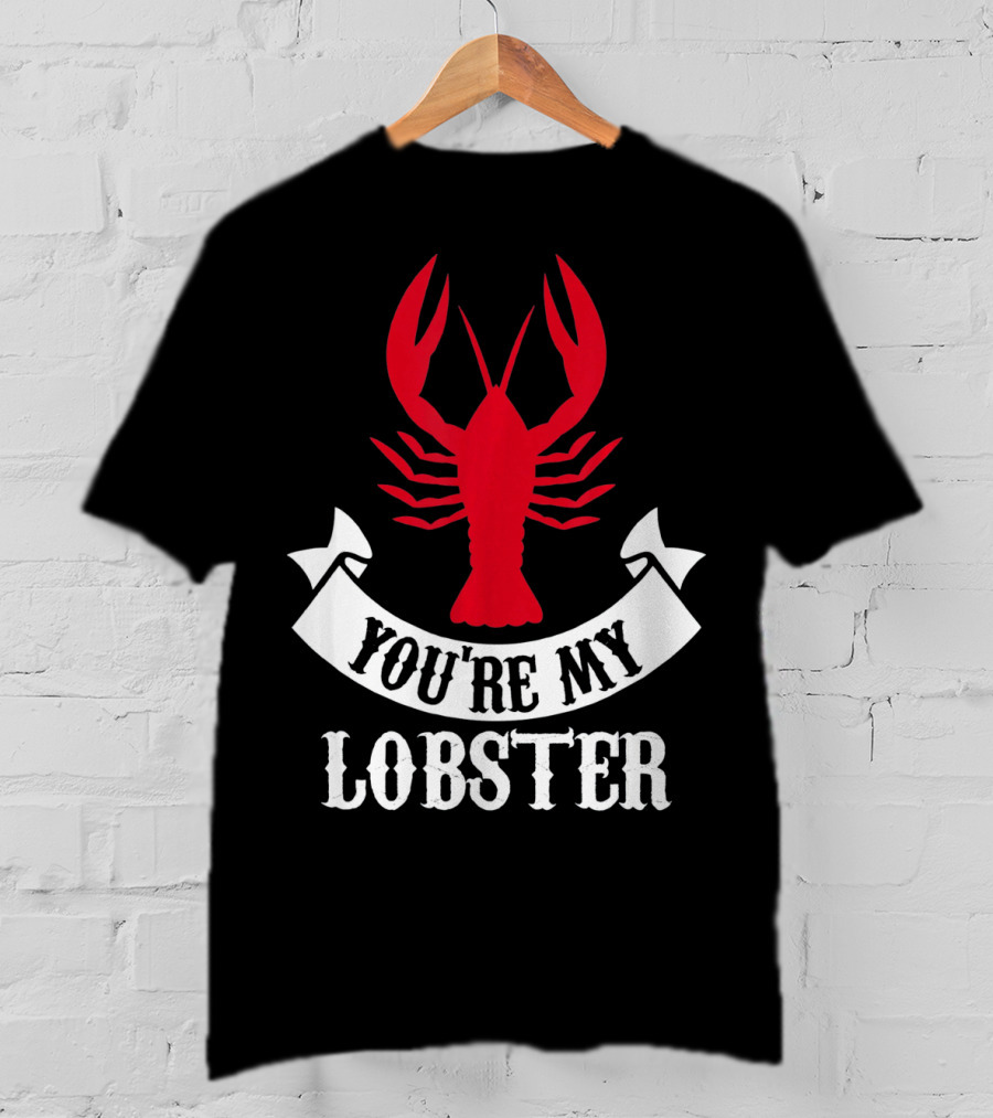 Romantic Valentines You're My Lobster Red Lobster Image T-Shirt
