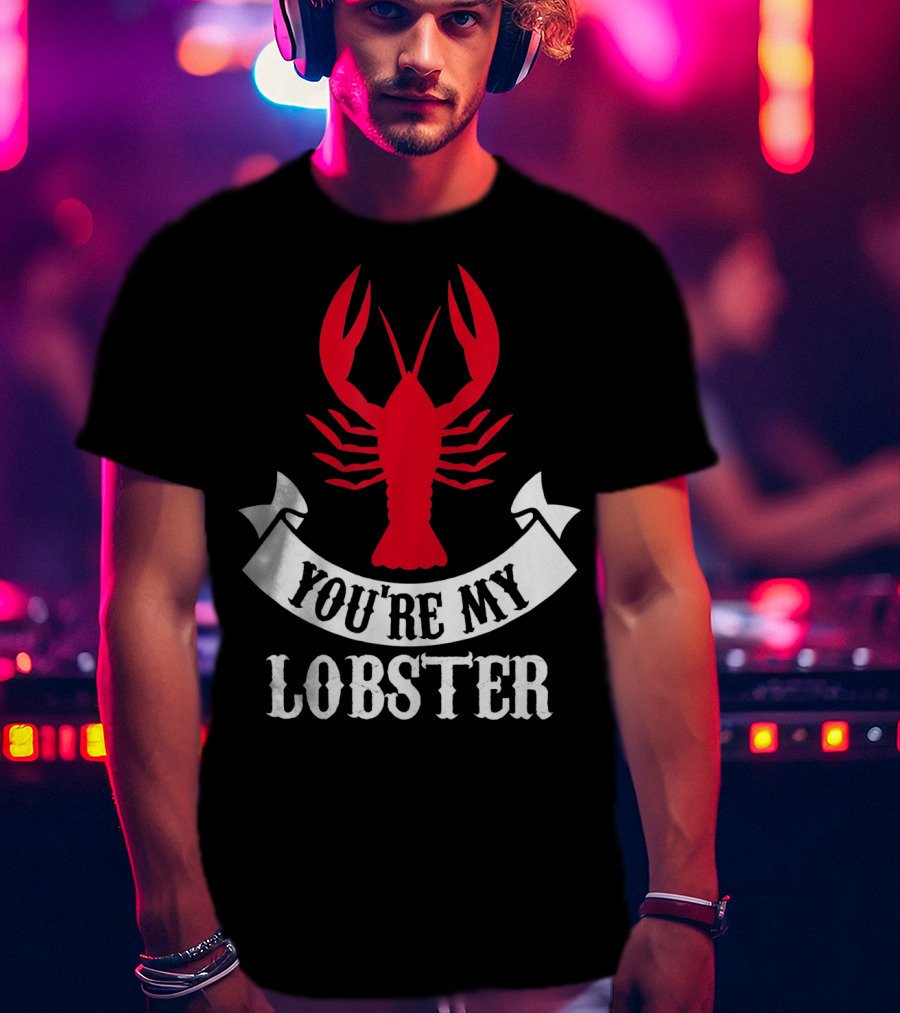 Romantic Valentines You're My Lobster Red Lobster Image T-Shirt