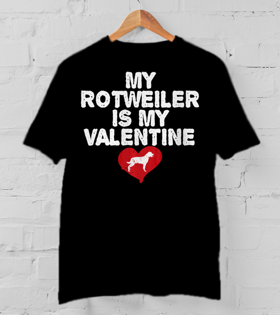 My Rottweiler Is My Valentine Heart T-Shirt