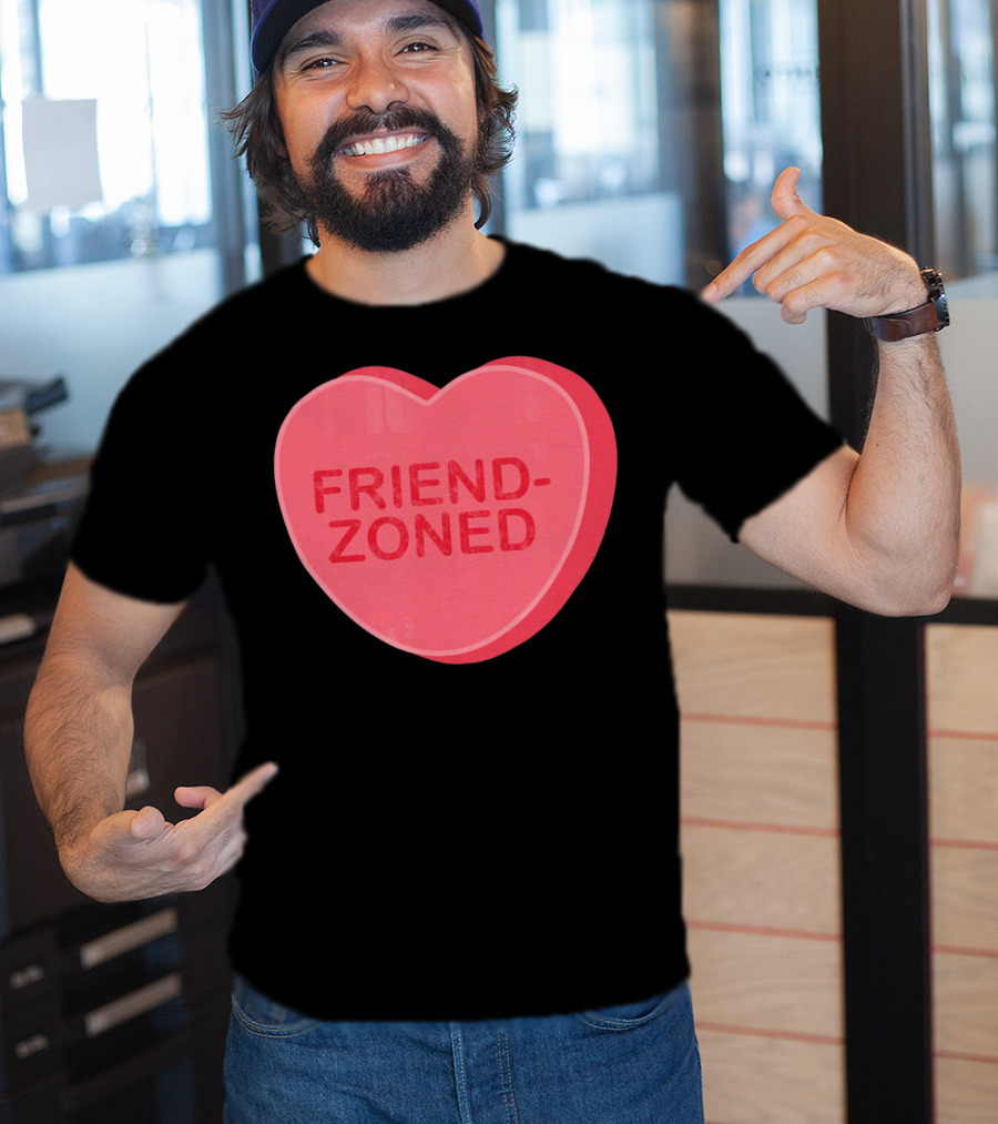 Sarcastic Valentines Day Friend-Zoned Candy Heart Fri T-Shirt