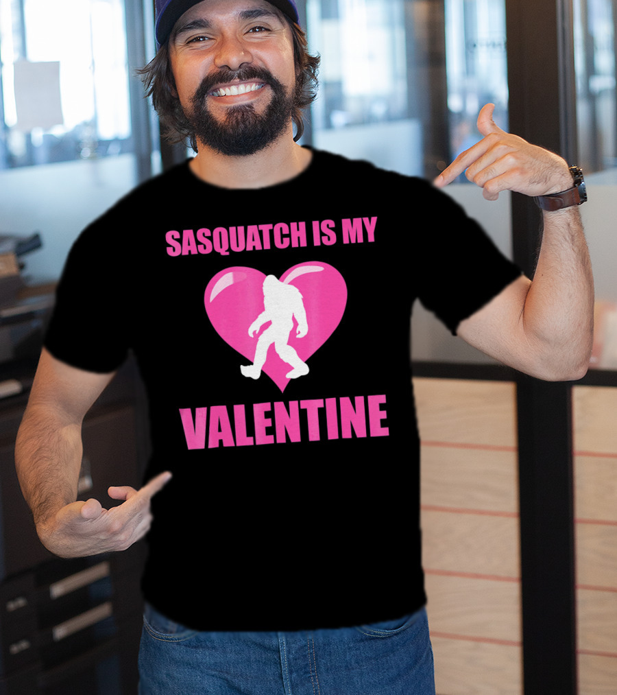 Sasquatch Is My Valentine Bigfoot Pink Heart T-Shirt