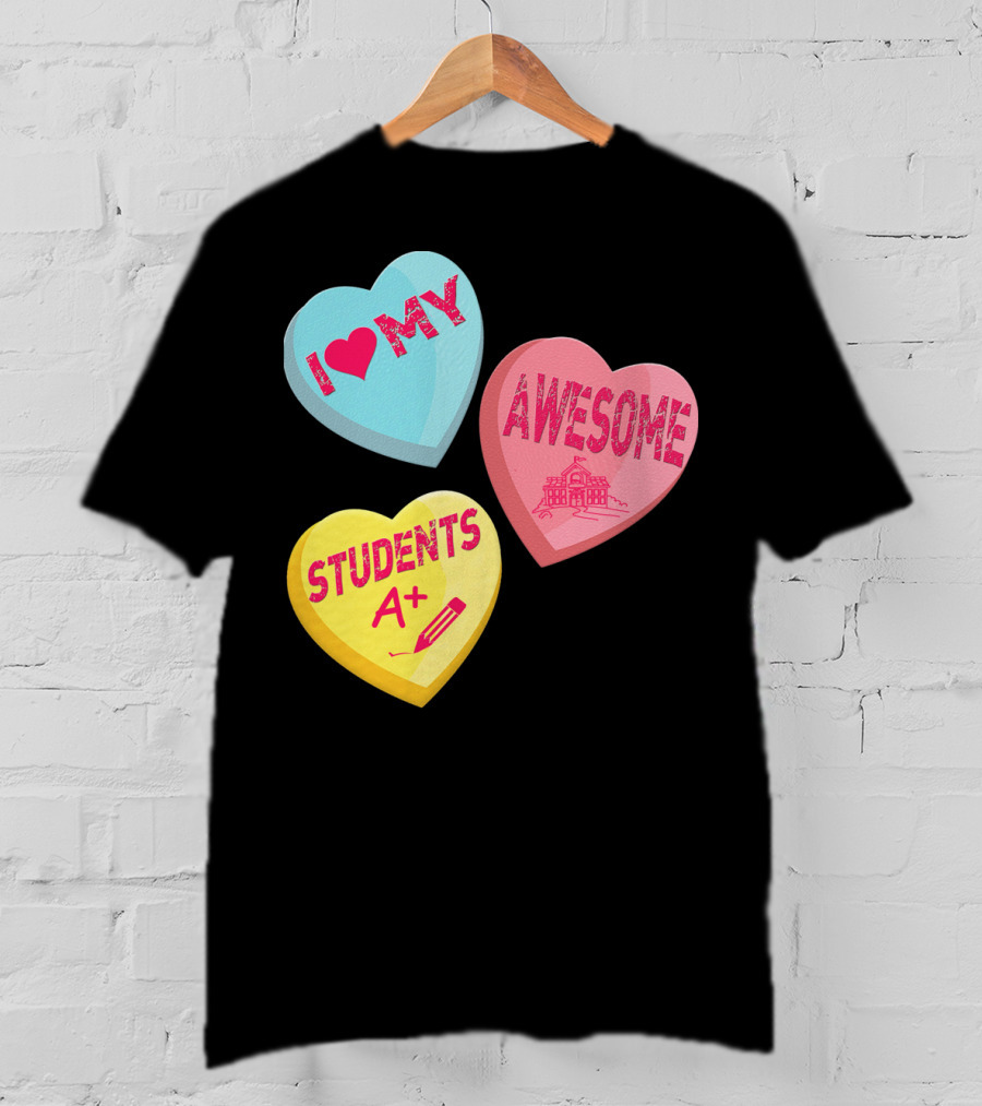 I Love My Awesome Students A+ School Principal Valentines Day T-Shirt