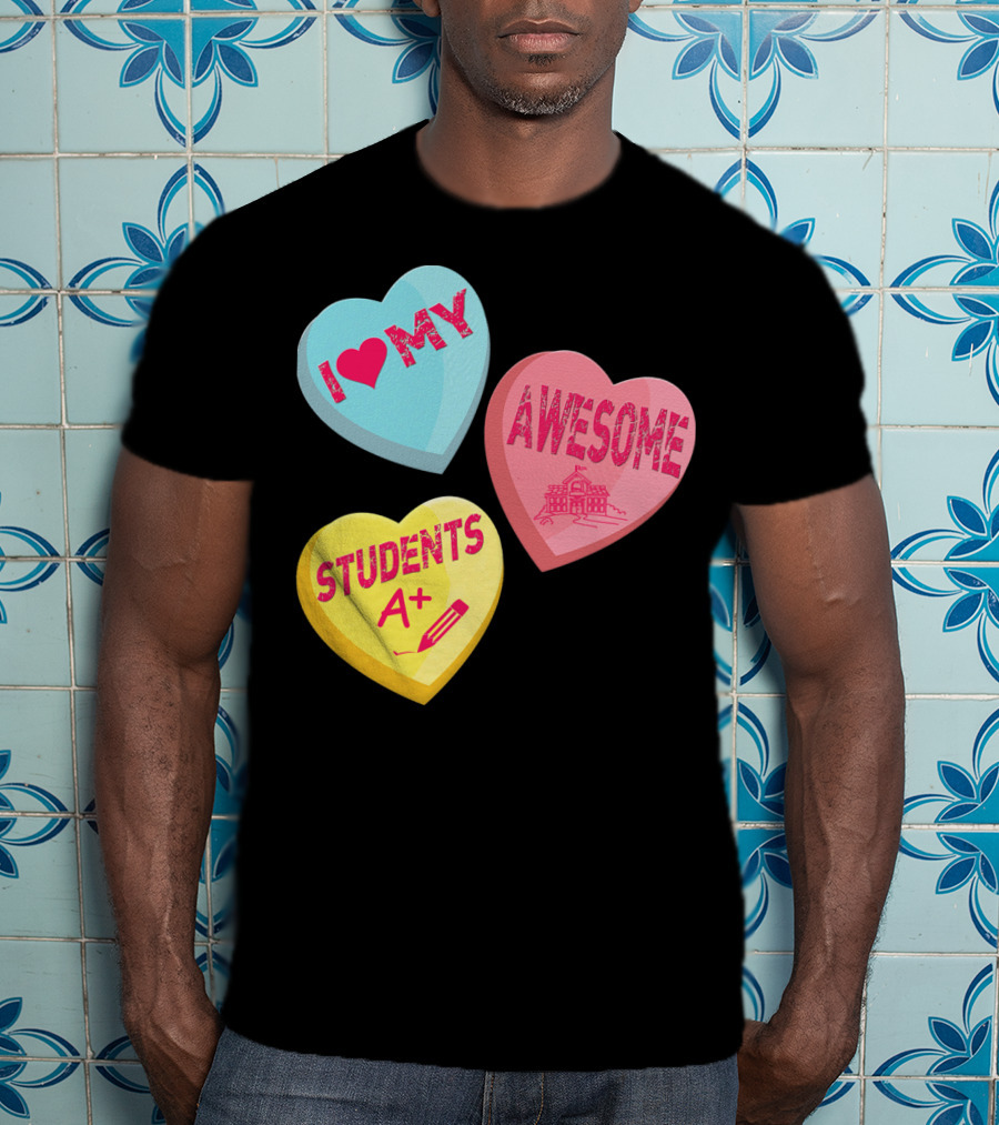 I Love My Awesome Students A+ School Principal Valentines Day T-Shirt