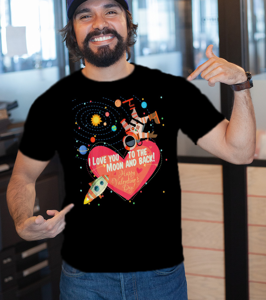 I Love You To The Moon And Back Happy Valentine's Day Astronaut And Planets T-Shirt
