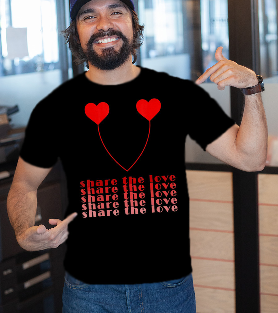 Share The Love Hearts Valentines Day T-Shirt