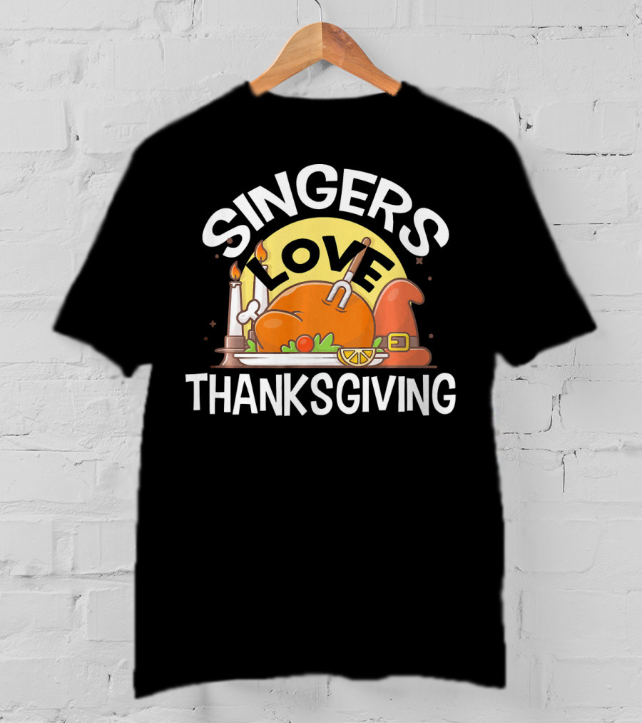 SINGERS Love Thanksgiving Turkey Feast With Candles And Pilgrim Hat T-Shirt