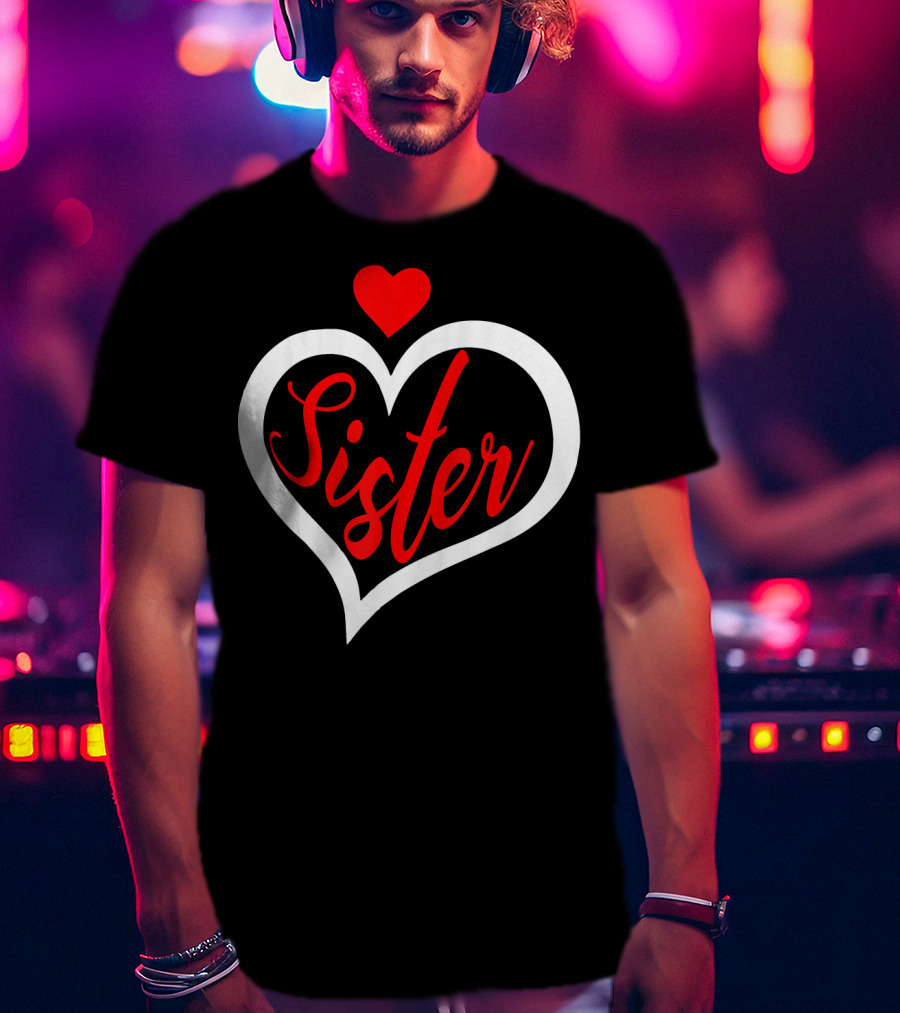 Sister Heart Valentine's Day T-Shirt