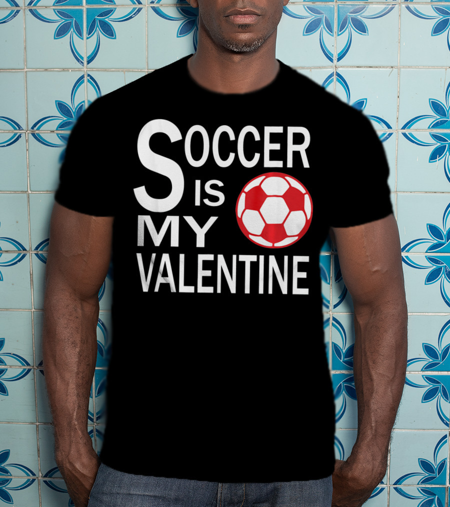 Soccer Is My Valentine Funny Valentine Soccer Ball T-Shirt