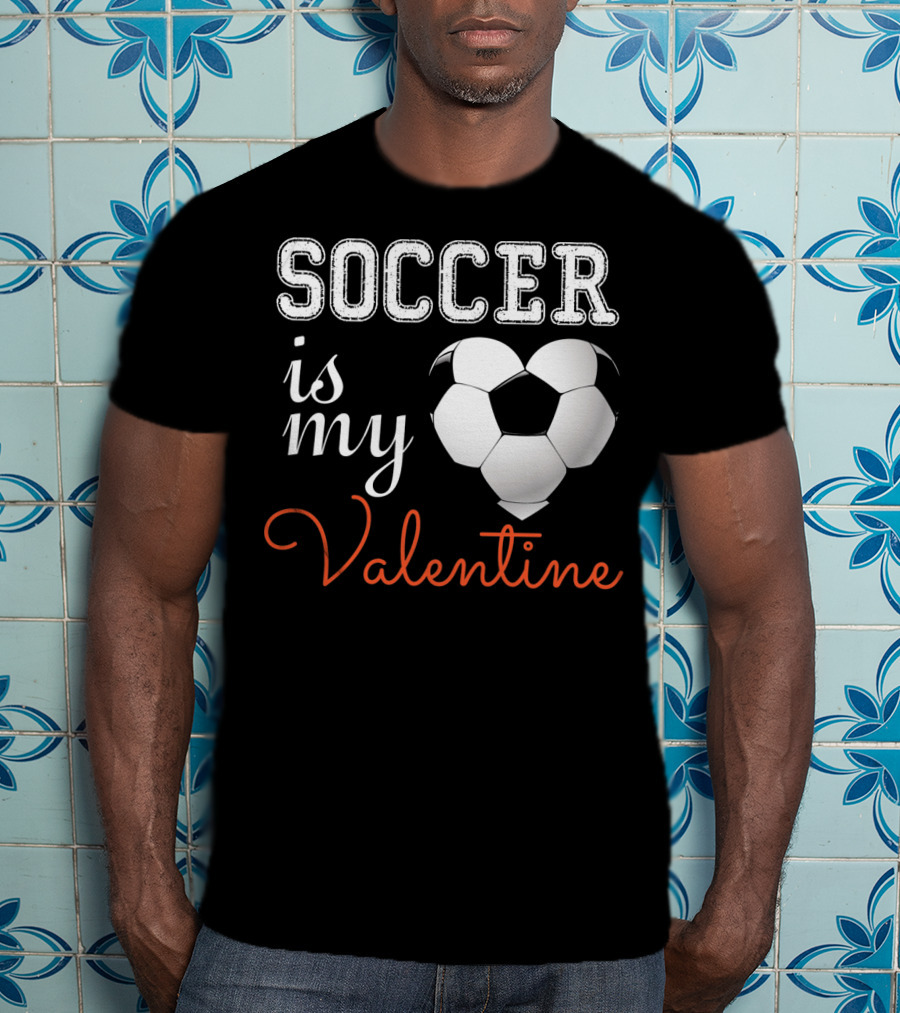 Soccer Is My Valentine With Heart-Shaped Ball T-Shirt