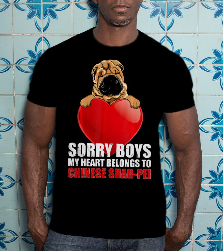 Sorry Boys My Heart Belongs To Chinese Shar-Pei T-Shirt